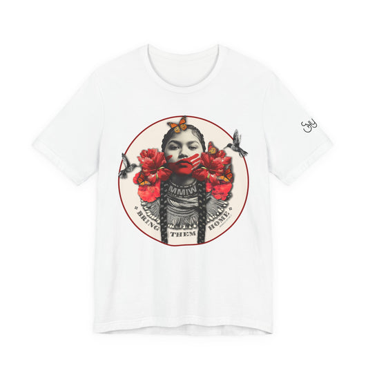 Bring Them Home T-Shirt — MMIW Graphic Tee